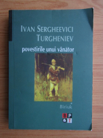 Ivan Sergheevici Turgheniev - Povestirile unui vanator (volumul 1)