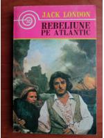 Jack London - Rebeliune pe Atlantic