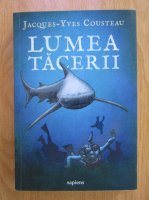 Jacques Yves Cousteau - Lumea tacerii