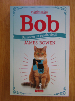 James Bowen - Carticica lui Bob. Un motan cu scoala vietii