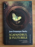 Jean-Dominique Bauby - Scafandrul si fluturele