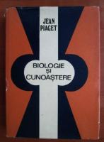 Jean Piaget - Biologie si cunoastere