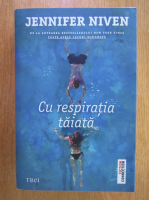 Jennifer Niven - Cu respiratia taiata