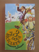 Jerome K. Jerome - Trei pe doua biciclete
