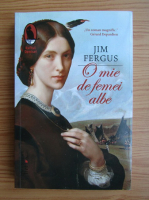 Jim Fergus - O mie de femei albe. Jurnalul lui May Dott