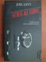 Joel Levy - Secrete ale istoriei. Fortele secrete care au modelat trecutul