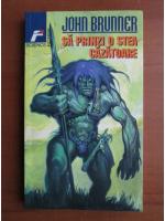 John Brunner - Sa prinzi o stea cazatoare