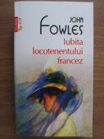 John Fowles - Iubita locotenentului francez (Top 10+)