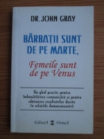 John Gray - Barbatii sunt de pe Marte, Femeile sunt de pe Venus