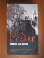 John Le Carre - Oamenii lui Smiley