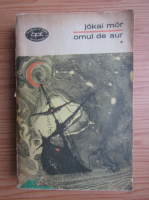 Jokai Mor - Omul de aur (volumul 1)