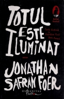 Jonathan Safran Foer - Totul este iluminat