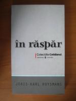 Joris Karl Huysmans - In raspar (Cotidianul)