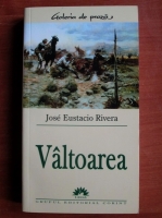 Jose Eustacio Rivera - Valtoarea
