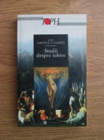 Jose Ortega y Gasset - Studii despre iubire