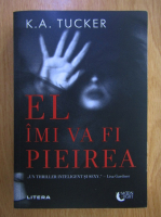 K. A. Tucker - El imi va fi pieirea