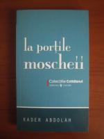 Kader Abdolah - La portile moscheii (Cotidianul)