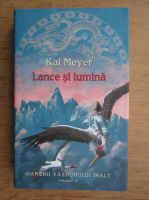 Kai Meyer - Oamenii vazduhului inalt, volumul 2. Lance si lumina