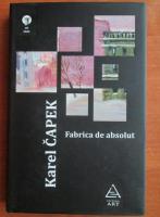 Karel Capek - Fabrica de absolut
