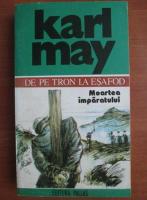 Karl May - Opere, volumul 5. De pe tron la esafod. Moartea imparatului