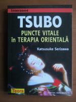 Katsusuke Serizawa - Tsubo. Puncte vitale in terapia orientala