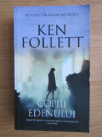Ken Follett - Copiii Edenului