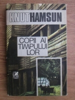 Knut Hamsun - Copii ai timpului lor