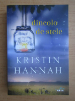 Kristin Hannah - Dincolo de stele