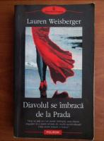 Lauren Weisberger - Diavolul se imbraca de la Prada