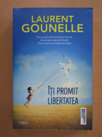 Laurent Gounelle - Iti promit libertatea