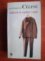 Louis Ferdinand Celine - Calatorie la capatul noptii