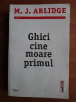 M. J. Arlidge - Ghici cine moare primul