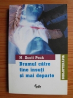 M. Scott Peck - Drumul catre tine insuti si mai departe