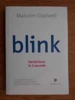 Malcolm Gladwell - Blink. Decizii bune in 2 secunde