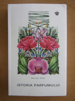 Mandy Aftel - Istoria parfumului