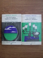 Marcel Proust - In cautarea timpului pierdut. In partea dinspre Swann (2 volume)