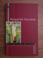 Marguerite Yourcenar - Lovitura de gratie