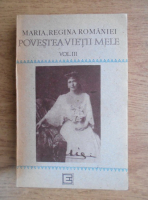 Maria, Regina Romaniei - Povestea vietii mele (volumul 3)