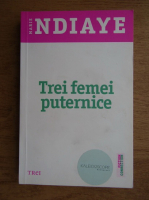 Marie Ndiaye - Trei femei puternice