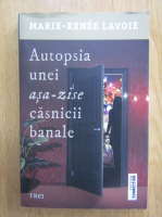Marie Renee Lavoie - Autopsia unei asa-zise casnicii banale