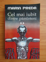 Marin Preda - Cel mai iubit dintre pamanteni (volumul 2)
