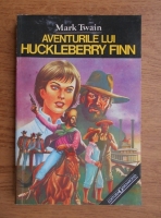 Mark Twain - Aventurile lui Huckleberry Finn