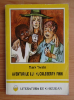 Mark Twain - Aventurile lui Huckleberry Finn