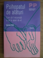 Martha Stout - Psihopatul de alaturi. Cum sa-l recunosti si sa te aperi de el