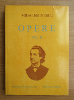 Mihai Eminescu - Opere, volumul 2. Poezii tiparite in timpul vietii