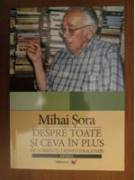 Mihai Sora - Despre toate si ceva in plus