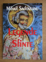 Mihail Sadoveanu - Legende Sfinte