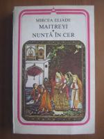 Mircea Eliade - Maitreyi. Nunta in cer