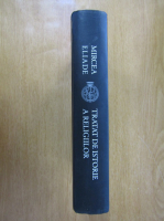 Mircea Eliade - Tratat de istorie a religiilor