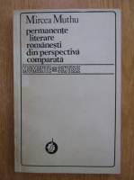 Mircea Muthu - Permanente literare romanesti din perspectiva comparata 
